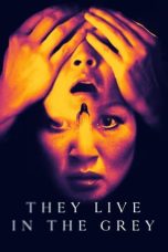 Nonton film They Live in The Grey (2022) terbaru